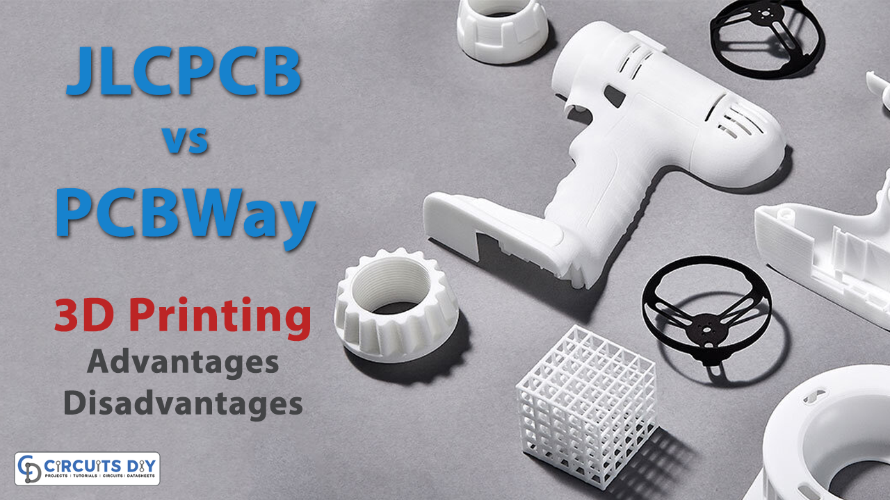 What are the Advantages &amp; Disadvantages of JLCPCB’s 3D Printing Service (Compared with PCBWAY’S)