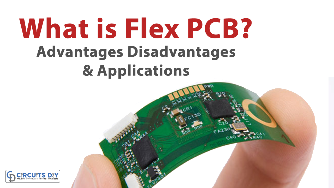 What is Flex PCB? Advantages Disadvantages &amp; Applications
