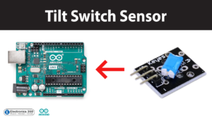 Interfacing Tilt Switch Sensor with Arduino - Electronics 360